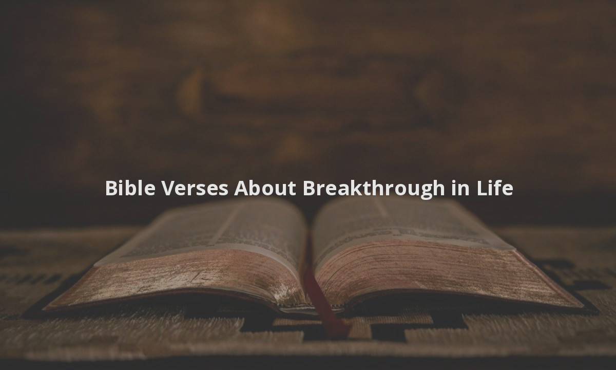 Bible Verses About Breakthrough in Life