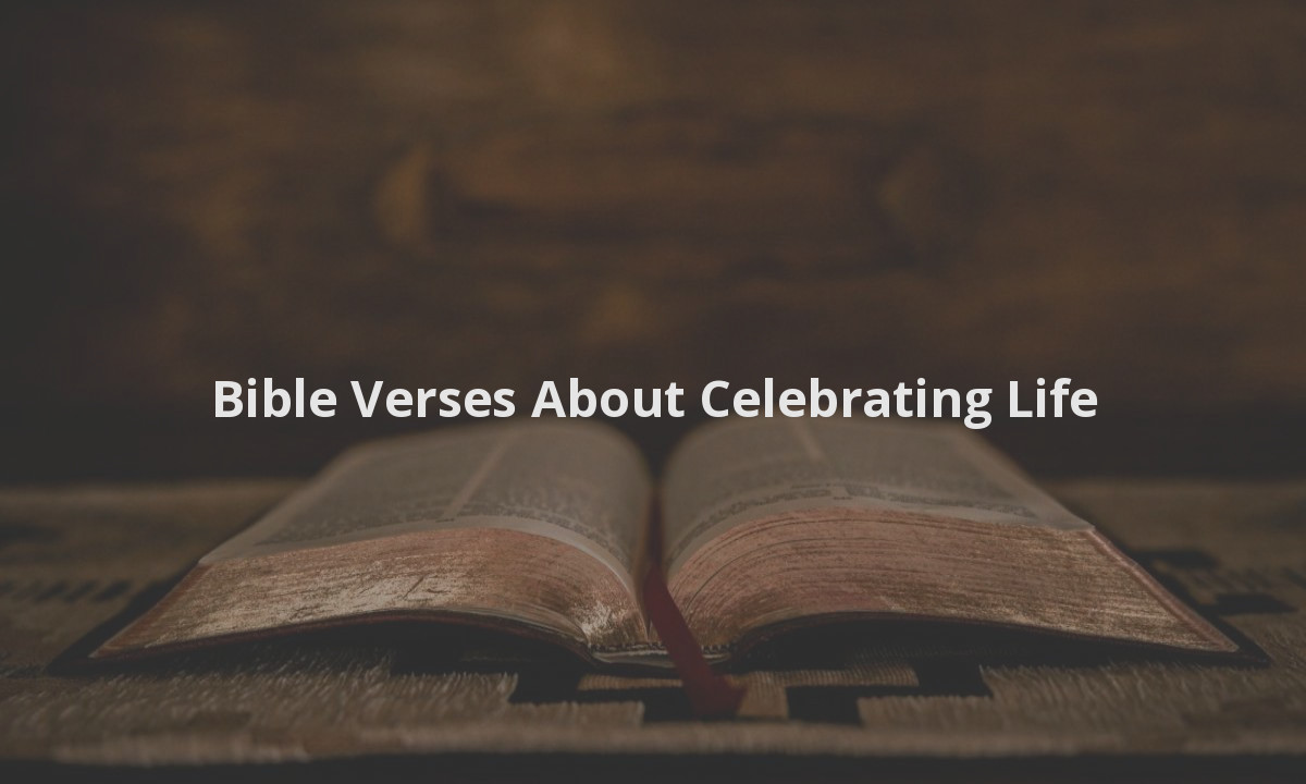 Bible Verses About Celebrating Life