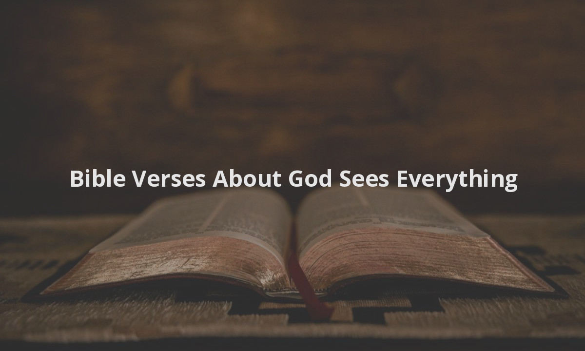 Bible Verses About God Sees Everything