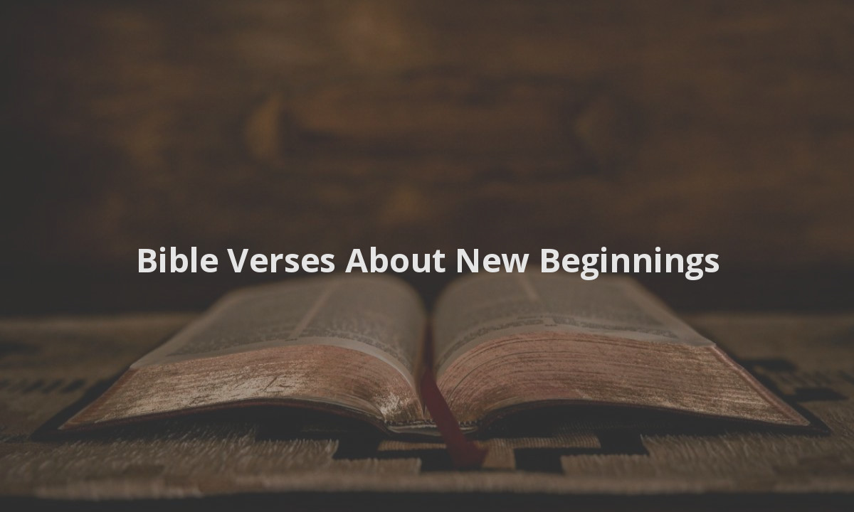 Bible Verses About New Beginnings
