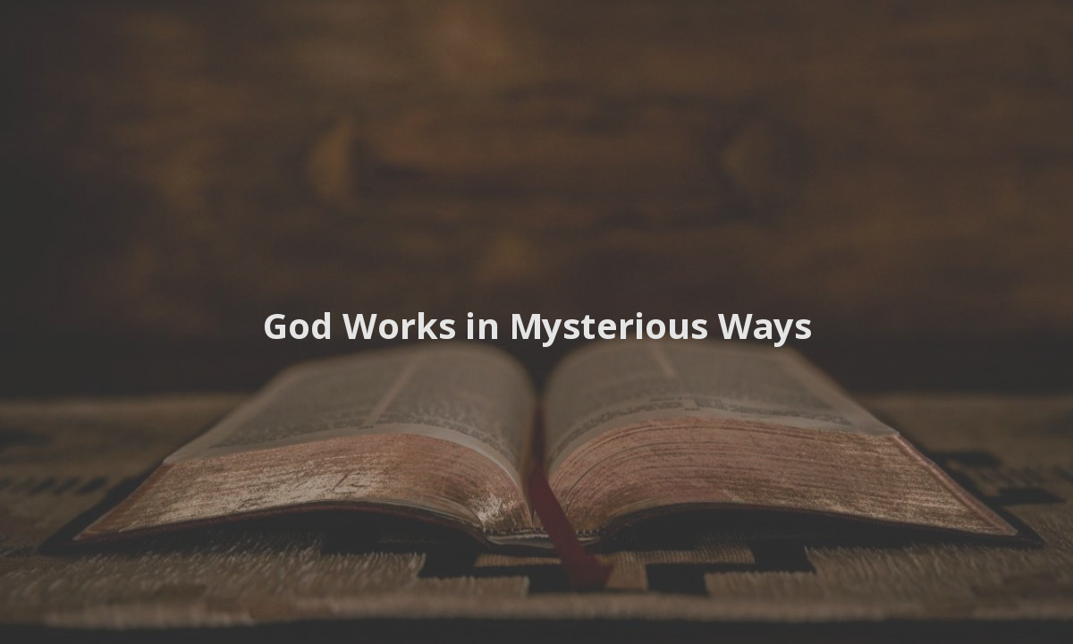 God Works in Mysterious Ways