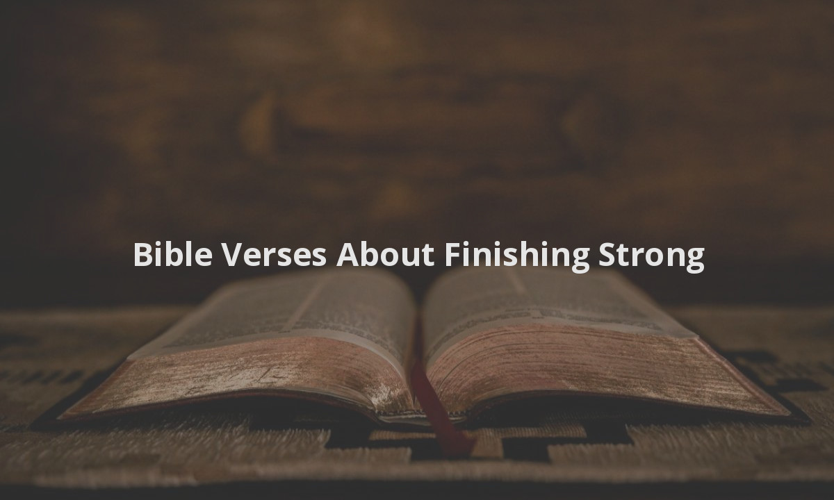 Bible Verses About Finishing Strong